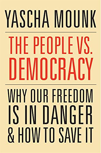 The People vs. Democracy - Why Our Freedom Is in Danger and How to Save It, With a New Preface von Harvard University Press